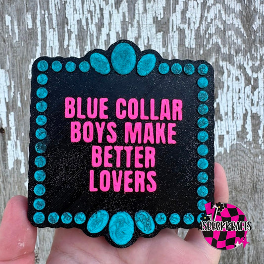 Blue collar boys make better lovers